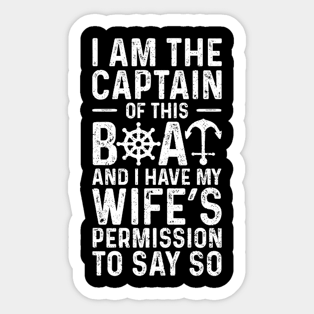 I Am The Captain Of This Boat And I Have My Wife's Permission To Say So Sticker by Designs By Jnk5